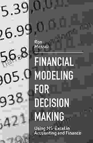 Financial Modeling For Decision Making: Using MS Excel In Accounting And Finance