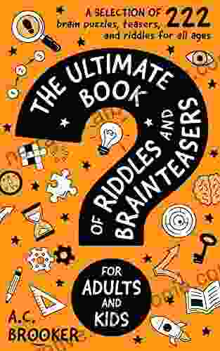 The Ultimate of Riddles and Brain Teasers For Adults and Kids: 222 Easy to Hard Riddles and Brain Teasers