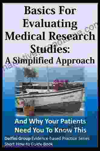 What You Don T Know Can Hurt You A Guide For Patients: Help For Navigating Medical Information Making Informed Decisions (Delfini Group Evidence Based Practice Series)