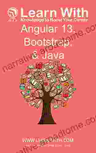 Learn With: Angular 13 Bootstrap and Java: Enterprise Application Development with Angular 13 and Java