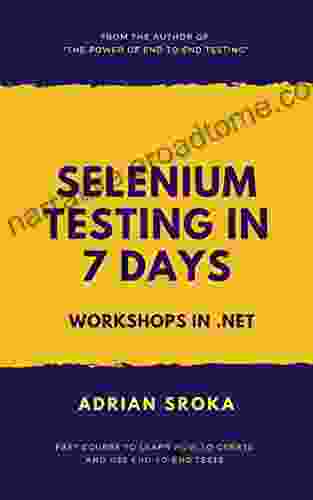 Selenium Testing In 7 Days: Workshops In NET