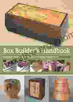 Box Builder S Handbook: Essential Techniques With 21 Step By Step Projects