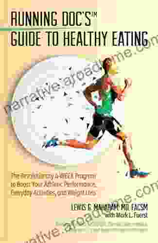 Running Doc S Guide To Healthy Eating: The Revolutionary 4 Week Program To Boost Your Athletic Performance Everyday Activities And Weight Loss