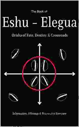 The Of Eshu Eleggua: Orisha Of Fate Destiny Crossroads (The Lukumi Orisha For Non Initiates)