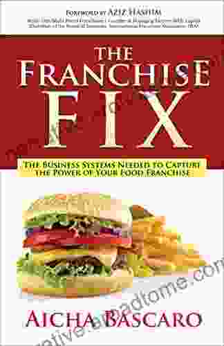 The Franchise Fix: The Business Systems Needed To Capture The Power Of Your Food Franchise