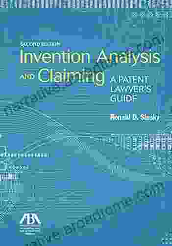 Invention Analysis and Claiming: A Patent Lawyer s Guide