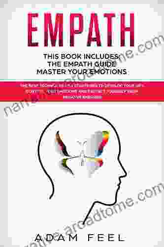 EMPATH: This Includes: The Empath Guide Master Your Emotions: The Best Techniques And Strategies To Develop Your Gift Control Your Emotions And Protect Yourself From Negative Energies