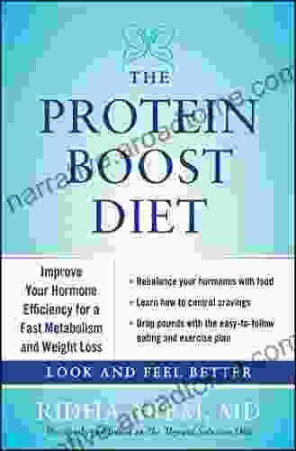 The Protein Boost Diet: Improve Your Hormone Efficiency For A Fast Metabolism And Weight Loss