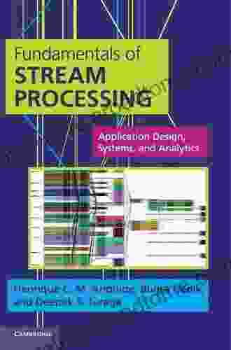 Fundamentals of Stream Processing: Application Design Systems and Analytics