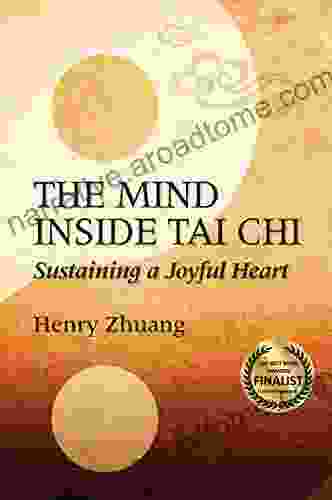 The Mind Inside Tai Chi: Sustaining A Joyful Heart