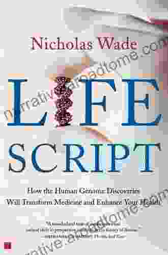 Life Script: How The Human Genome Discoveries Will Transform Medicine And Enhance Your Health