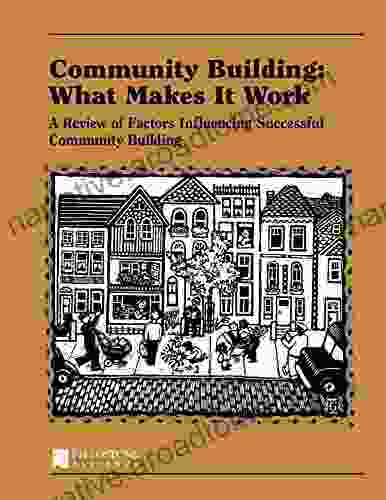 Community Building: What Makes It Work: A Review Of Factors Influencing Successful Community Building