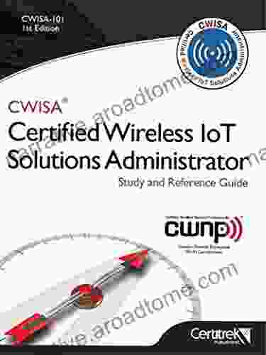 CWISA 101: Certified Wireless Solutions Administrator: Study and Reference Guide