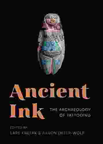 Ancient Ink: The Archaeology Of Tattooing (McLellan Endowed Xx)