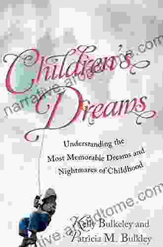 Children s Dreams: Understanding the Most Memorable Dreams and Nightmares of Childhood