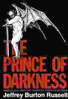 The Prince Of Darkness: Radical Evil And The Power Of Good In History