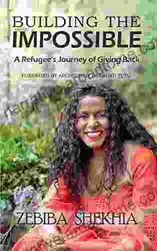 Building The Impossible: A Refugee S Journey Of Giving Back