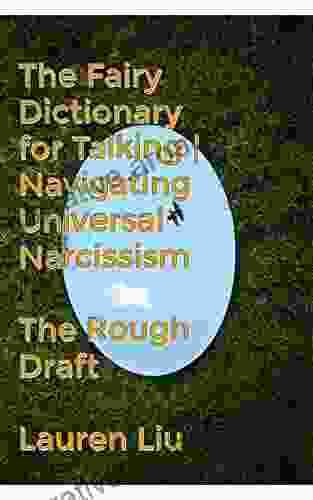 The Fairy Dictionary for Talking Navigating Universal Narcissism: The Rough Draft