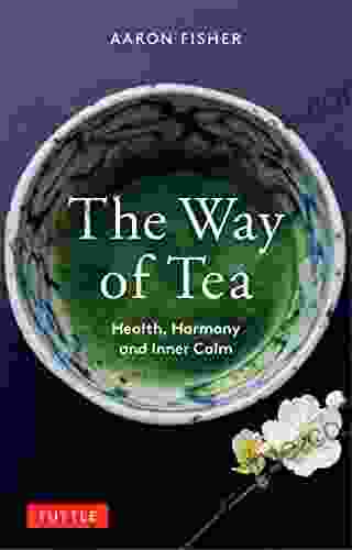 The Way of Tea: Health Harmony and Inner Calm