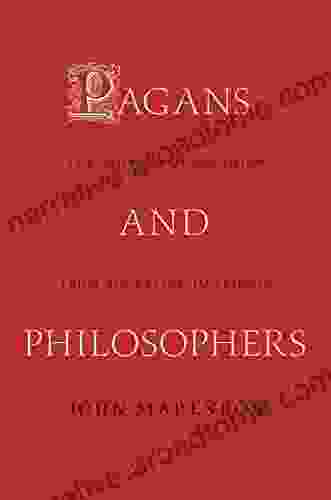 Pagans And Philosophers: The Problem Of Paganism From Augustine To Leibniz