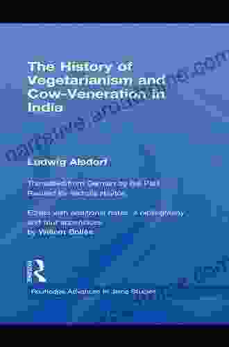 The History Of Vegetarianism And Cow Veneration In India (Routledge Advances In Jaina Studies 3)