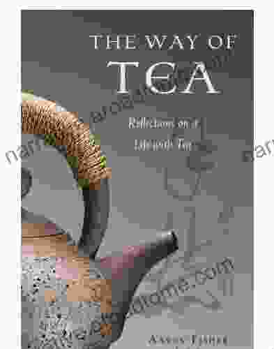 Way Of Tea: Reflections On A Life With Tea