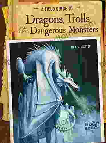 A Field Guide To Dragons Trolls And Other Dangerous Monsters (Fantasy Field Guides)