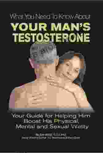 What You Need To Know About Your Man S Testosterone