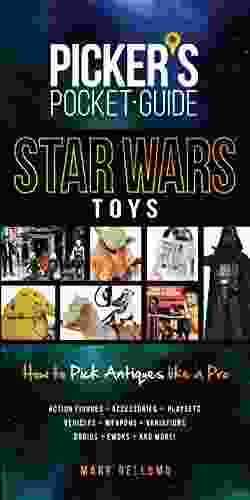 Picker S Pocket Guide Star Wars Toys: How To Pick Antiques Like A Pro