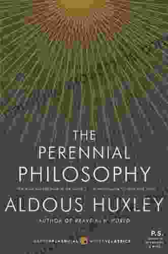 The Perennial Philosophy: An Interpretation Of The Great Mystics East And West