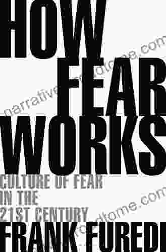 How Fear Works: Culture Of Fear In The Twenty First Century