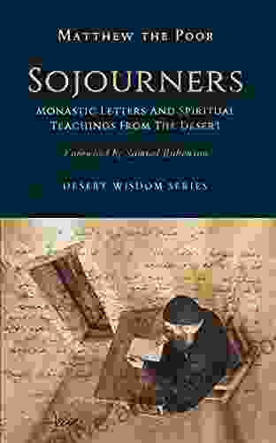 Sojourners: Monastic Letters And Spiritual Teachings From The Desert (Desert Wisdom)