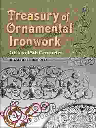 Treasury Of Ornamental Ironwork: 16th To 18th Centuries (Dover Jewelry And Metalwork)