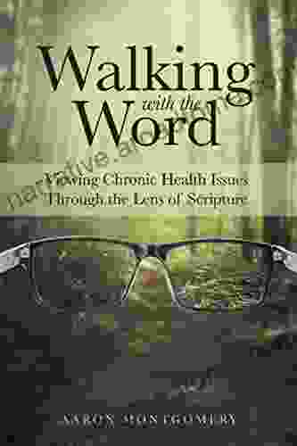 Walking With The Word: Viewing Chronic Health Issues Through The Lens Of Scripture