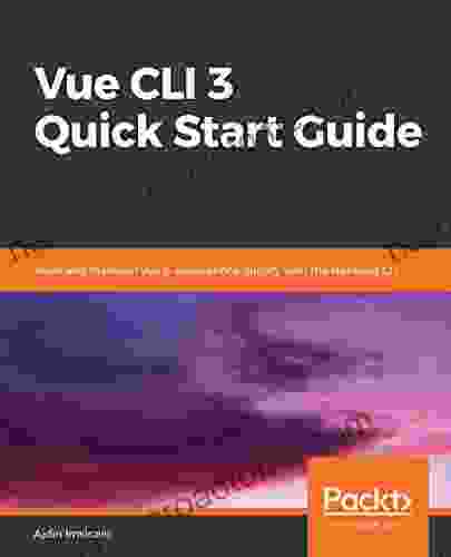 Vue CLI 3 Quick Start Guide: Build And Maintain Vue Js Applications Quickly With The Standard CLI