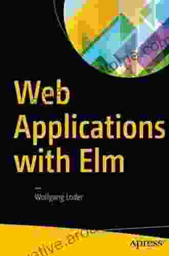 Web Applications With Elm: Functional Programming For The Web