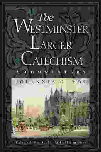 Westminster Larger Catechism: A Commentary