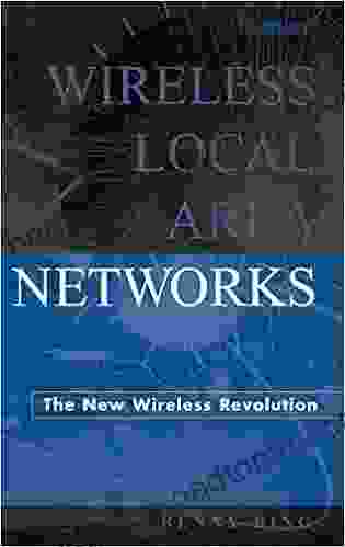 Wireless Local Area Networks: The New Wireless Revolution