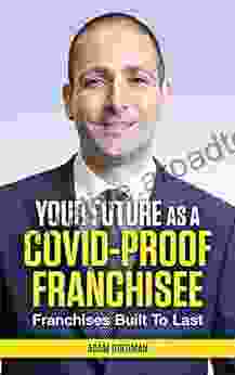 Your Future As A COVID Proof Franchisee: Franchises Built To Last