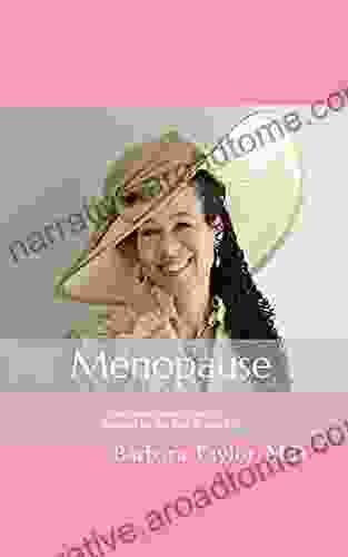 Menopause: Your Management Your Way Now And For The Rest Of Your Life