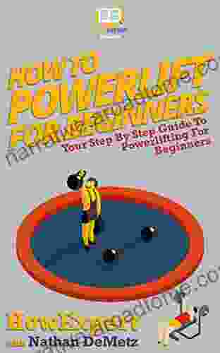 How To Powerlift For Beginners: Your Step By Step Guide To Powerlifting For Beginners